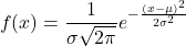 \[ f(x) = \frac{1}{\sigma \sqrt{2\pi}} e^{-\frac{(x - \mu)^2}{2\sigma^2}} \]