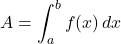 \[ A = \int_a^b f(x) \, dx \]
