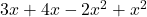 3x + 4x - 2x^2 + x^2