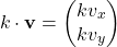 \[ k \cdot \mathbf{v} = \begin{pmatrix} k v_x \\ k v_y \end{pmatrix} \]