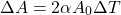 \[ \Delta A = 2\alpha A_0 \Delta T \]