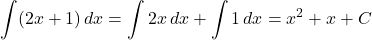 \[ \int (2x + 1) \, dx = \int 2x \, dx + \int 1 \, dx = x^2 + x + C \]