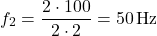 \[ f_2 = \frac{2 \cdot 100}{2 \cdot 2} = 50 \, \text{Hz} \]