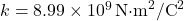 k = 8.99 \times 10^9 \, \text{N·m}^2/\text{C}^2
