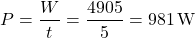 \[ P = \frac{W}{t} = \frac{4905}{5} = 981 \, \text{W} \]