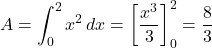 \[ A = \int_0^2 x^2 \, dx = \left[\frac{x^3}{3}\right]_0^2 = \frac{8}{3} \]