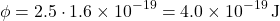 \[ \phi = 2.5 \cdot 1.6 \times 10^{-19} = 4.0 \times 10^{-19} \, \text{J} \]